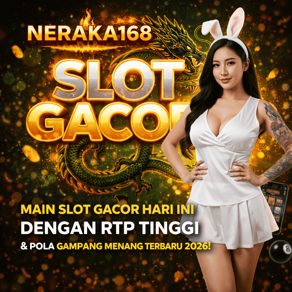 NERAKA168: Slot Gacor Daring Hari Ini dengan RTP Tinggi & Bocoran Jam Hoki 2026